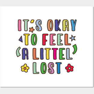 It's Okay To Feel A Little Lost Posters and Art